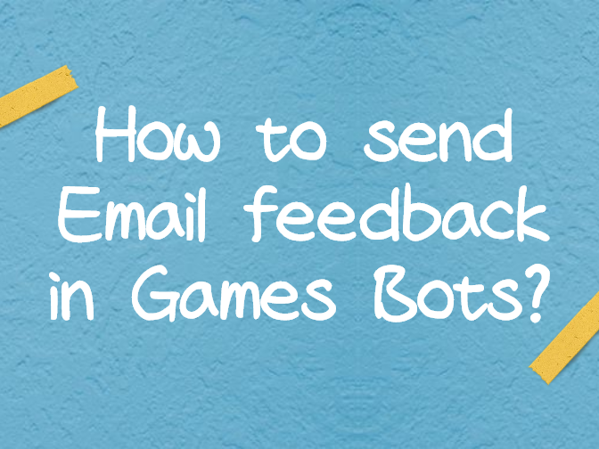 How to send Email feedback in Games Bots?