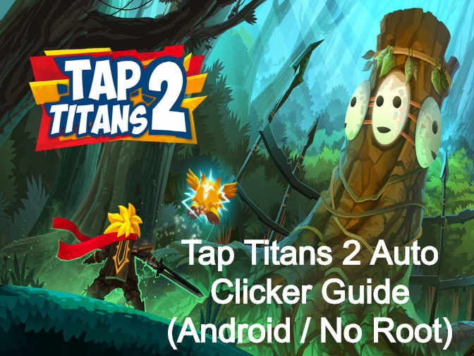 Tap Titans 2 Auto Clicker Guide (Android / No Root)