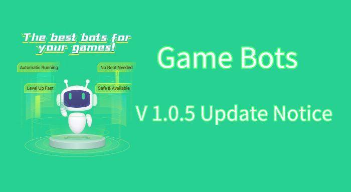 Game Bots - V 1.0.5 Update Notice