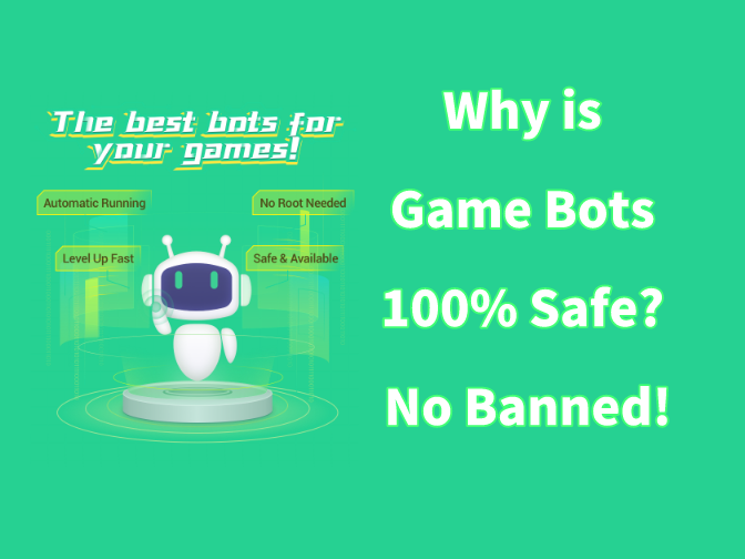Why is Game Bots 100% Safe? No Banned!