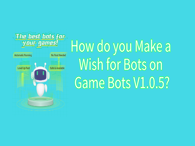 How do you Make a Wish for Bots on Game Bots V1.0.5.png